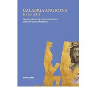 Calabria angioina (1266-1382). Novità gotiche e tradizione bizantina al tramonto del Medioevo