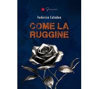 Libri Caladea Federica - Come La Ruggine
