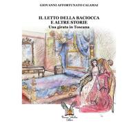 Libri Calamai Giovanni Affortunato - Il Letto Della Baciocca E Altre Storie. Una