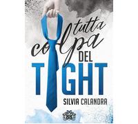 Tutta Colpa Del Tight - Silvia Calandra - 2021