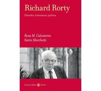 Richard Rorty. Filosofia, letteratura, politica - Calcaterra Rosa Maria, M...