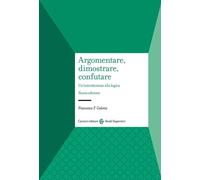 Libri Calemi Francesco F. - Argomentare, Dimostrare, Confutare. Un'introduzione