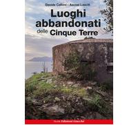 Libri Calloni Davide / Lasciti Ascosi - Luoghi Abbandonati Delle Cinque Terre