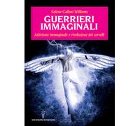 Libri Calloni Williams Selene - Guerrieri Immaginali. Attivismo Immaginale E Riv
