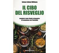 Libri Calloni Williams Selene - Il Cibo Del Risveglio. Mangiare Come Rituale Sci