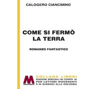 Libri Calogero Ciancimino - Come Si Fermo La Terra. Ediz. A Caratteri Grandi