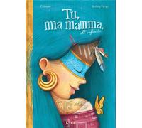 Libri Calouan - Tu, Mia Mamma, All'infinito. Ediz. A Colori