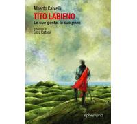 Libri Calvelli Alberto - Tito Labieno. Le Sue Gesta, La Sua Gens. Nuova Ediz.