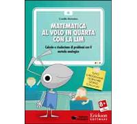 Libri Camillo Bortolato - Matematica Al Volo In Quarta Con La LIM. Calcolo E Ris