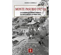 Libri Cammelli Andrea - MONTE PASUBIO 1917-18. La Guerra Di Emidio Farolfi, Un P