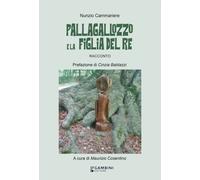 Libri Cammeriere Nunzio - Pallagallozzo E La Figlia Del Re. Ediz. Italiana E Spa