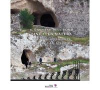 Il cammino dell'uomo. Finotti a Matera-The path of the man. Finotti in Matera. Ediz. bilingue