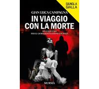 Libri Campagna Gian Luca - In Viaggio Con La Morte. Un Cold Case Per Il Giornali
