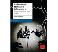 Libri Campagnola Alessia - Il Laboratorio Del Teatro Delle Ombre. Percorsi Inclu