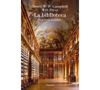 Libri Campbell James W. P. / Will Pryce - La Biblioteca. Una Storia Mondiale