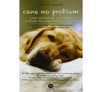 Libri Campbell William E. - Cane No Problem. Come Riconoscere E Risolvere I Prob