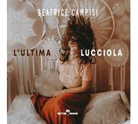 Libri Campisi Beatrice - L'ultima Lucciola