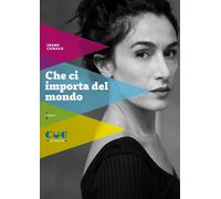 Libri Canale Irene - Che Ci Importa Del Mondo
