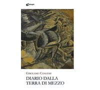 Libri Cangemi Girolamo - Diario Dalla Terra Di Mezzo
