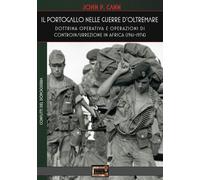 Il Portogallo nelle Guerre d'Oltremare. Dottrina operativa e operazioni di controinsurrezione in Africa (1961-1974)