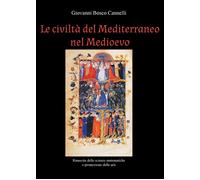 Libri Cannelli Giovanni Bosco - Le Civilta Del Mediterraneo Nel Medioevo. Rinasc