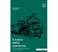 Libri Cantafora Gianvincenzo - Il Treno Della Speranza. Gli Internati Militari I