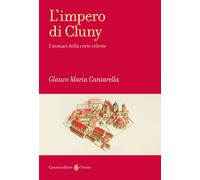 Libri Cantarella Glauco Maria - L' Impero Di Cluny. I Monaci Della Corte Celeste