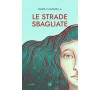 Libri Cantarella Marta - Le Strade Sbagliate. Ediz. Integrale