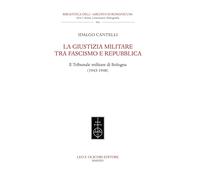 Libri Cantelli Idalgo - La Giustizia Militare Tra Fascismo E Repubblica. Il Trib