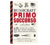 Libri Canterbury Dave / Hunt Jason A. - Bushcraft Primo Soccorso. Guida Da Campo