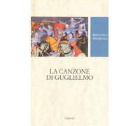 Libri Canzone Di Guglielmo. Testo Francese A Fronte. Ediz. Critica (La)