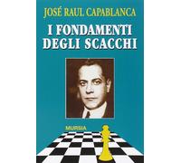 Libri Capablanca J. Raul - I Fondamenti Degli Scacchi