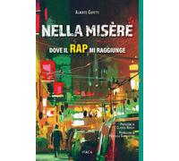 Libri Capetti Alberto - Nella Misere. Dove Il Rap Mi Raggiunge