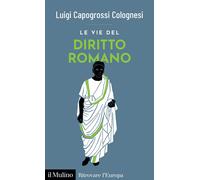 Libri Capogrossi Colognesi Luigi - Le Vie Del Diritto Romano