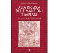 Libri Capone Ferrari Bianca - Alla Ricerca Delle Mansioni Templari. Italia Centr