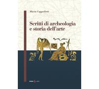 Libri Cappelletti Maria - Scritti Di Archeologia E Storia Dell'arte