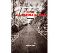 Libri Cappellini Cristina - Fino All'ultima Salita