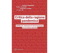 Critica della ragione pandemica. COVID-19: ripensare la fenomenologia di un evento epocale