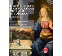 Libri Capperucci Lucia - Feste Popolari E Rievocazioni Storiche In Toscana. Il C
