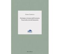 Libri Cappiello Chiara - Promesse E Minacce Dell'inconscio. Freud Nella Crisi De
