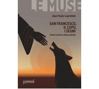 Libri Caprettini Gian Paolo - San Francesco, Il Lupo, I Segni. Ordine Cosmico E