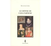 Libri Caprio Bonaventura - Le Donne Di Casa Farnese
