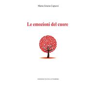 Libri Capuzzi Maria Grazia - Le Emozioni Del Cuore