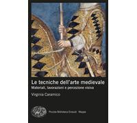 Libri Caramico Virginia - Le Tecniche Dell'arte Medievale. Materiali, Lavorazion