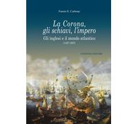 La Corona, gli schiavi, l'impero. Gli inglesi e il mondo atlantico (1497-1607)