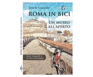 Libri Carcione JosÃ© M. - Roma In Bici. Un Museo All'aperto