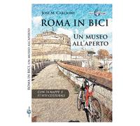 Libri Carcione José M. - Roma In Bici. Un Museo All'aperto