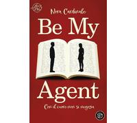 Libri Cardinale Nora - Be My Agent. Con Il Cuore Non Si Negozia