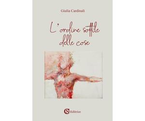 Libri Cardinali Giulia - L' Ordine Sottile Delle Cose