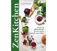Zenkitchen. 108 ricette plant-based per una cucina naturale, sana e felice